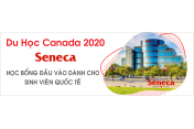 Học bổng đầu vào dành cho sinh viên quốc tế của trường Seneca, Canada