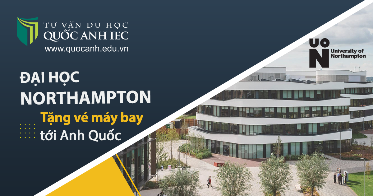 Đại Học Northampton tặng vé máy bay tới Anh Quốc và học bổng lên tới 30%