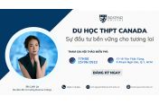 Hội thảo Du học Trung Học Canada - Vé thông hành vào 4 trường ĐH TOP ĐẦU