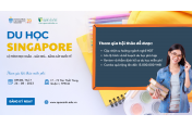 Hội thảo du học Singapore: Nâng tầm tương lai - sẵn sàng săn bão học bổng 100%