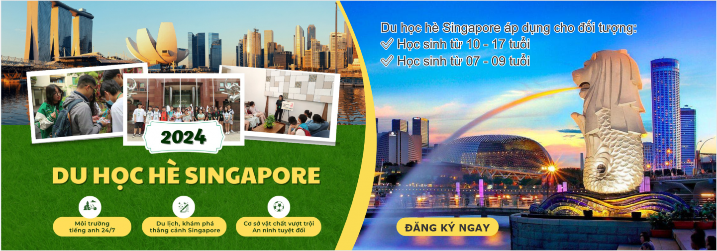 DU HỌC HÈ SINGAPORE 2024 - HÀNH TRÌNH ĐI ĐỂ TRƯỞNG THÀNH