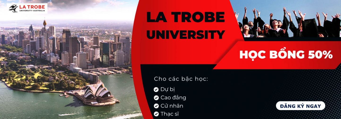  Chớp lấy cơ hội nhận HỌC BỔNG 50% cùng LA TROBE UNIVERSITY