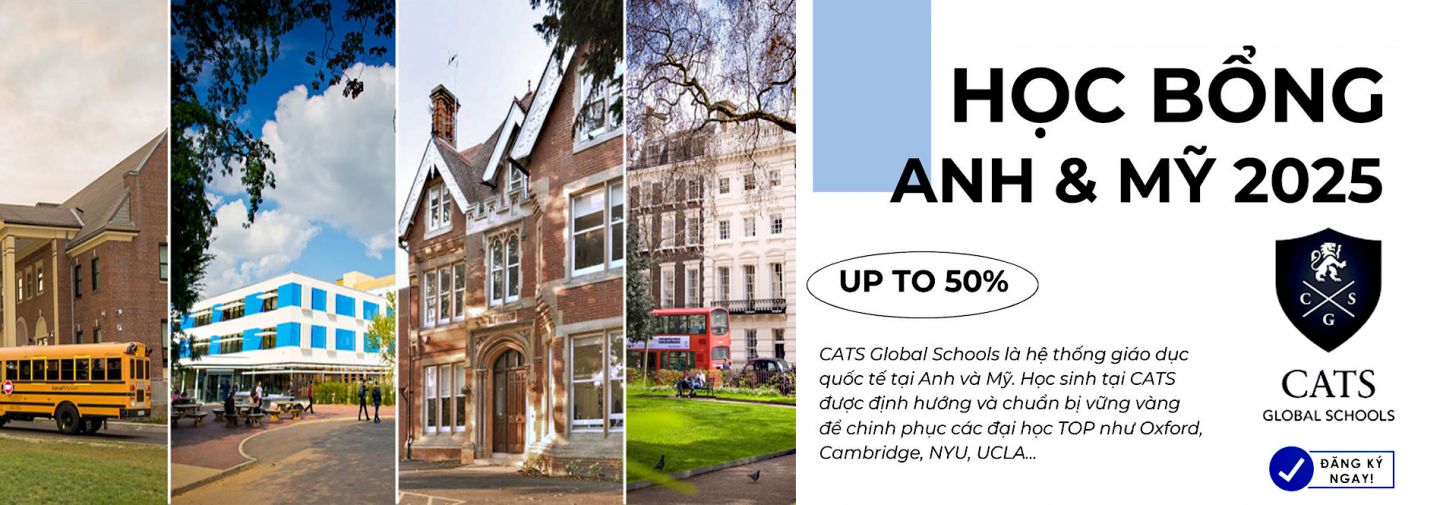 HỌC BỔNG DU HỌC ANH - MỸ UP TO 50% CÙNG CATS GLOBAL SCHOOLS