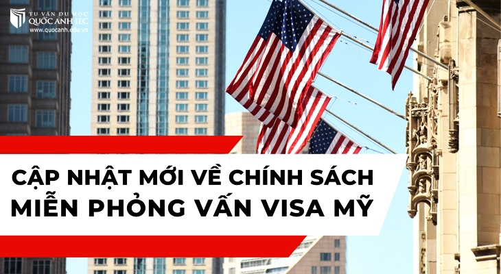 THÔNG BÁO MỚI QUAN TRỌNG VỀ CHÍNH SÁCH MIỄN PHỎNG VẤN VISA MỸ - ÁP DỤNG TỪ 2/9/2025