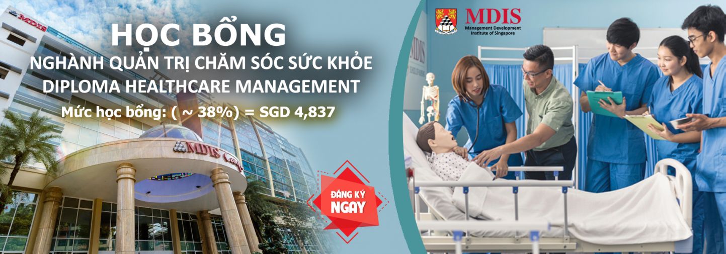 MDIS - HỌC BỔNG BÁN PHẦN DIPLOMA HEALTHCARE MANAGEMENT ( CAO ĐẲNG QUẢN TRỊ SỨC KHỎE) 