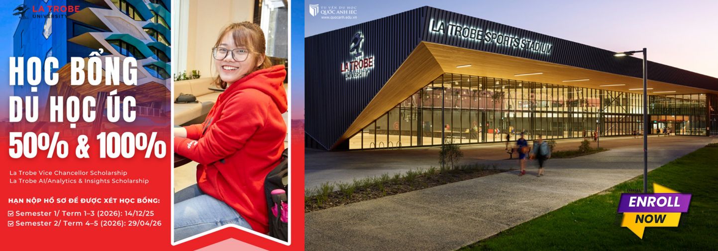 LA TROBE VICE CHANCELLOR SCHOLARSHIP - HỌC BỔNG 50% & 100% HỌC PHÍ CHO SINH VIÊN QUỐC TẾ